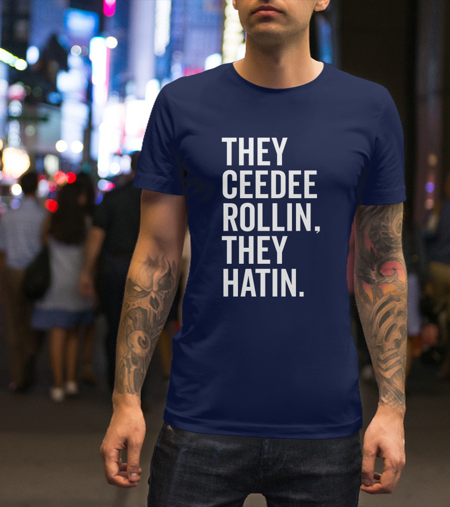 They Ceedee Rollin They Hatin Bullzerk T-Shirt