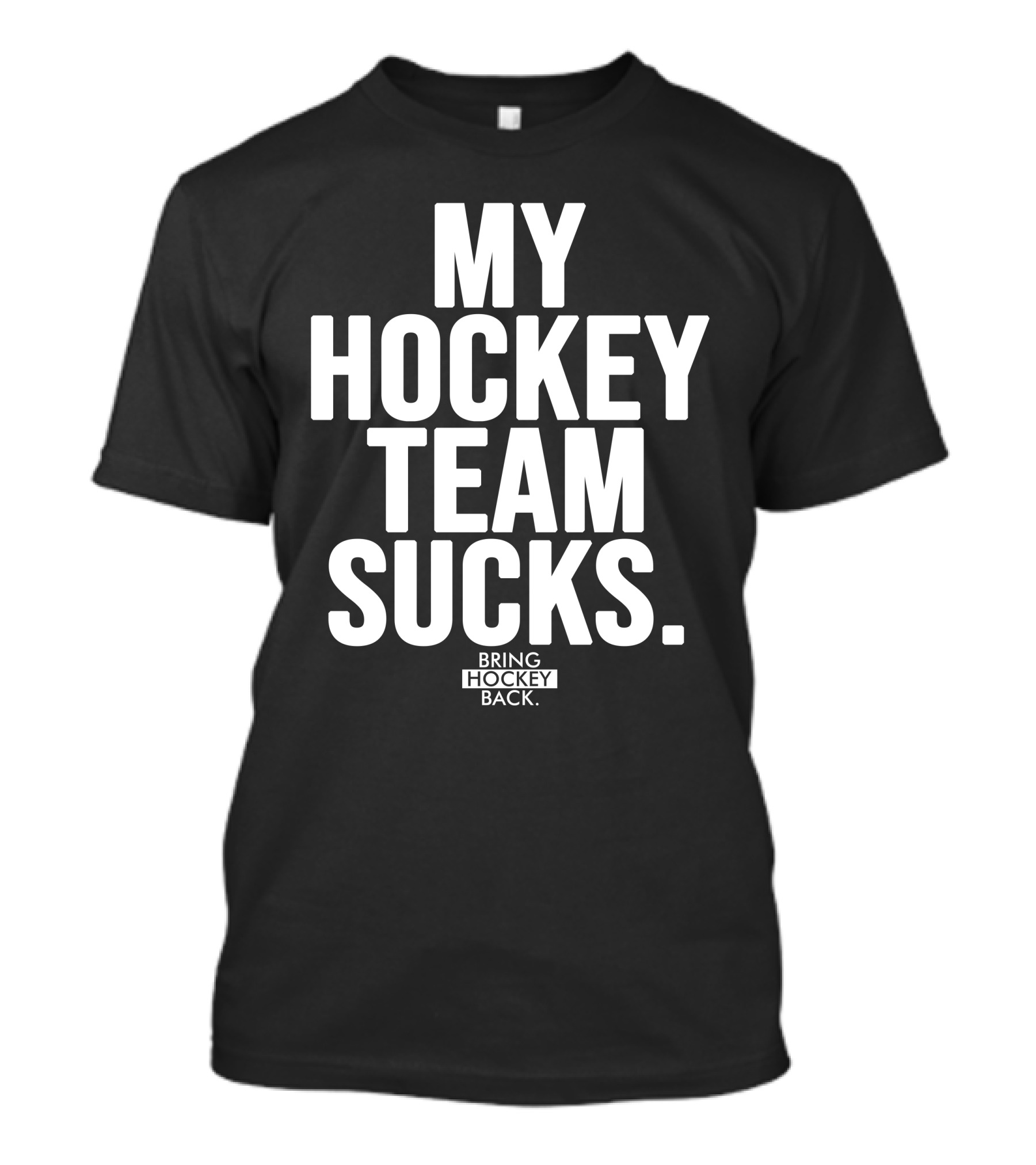 My Hockey Team Sucks Bring Hockey Back T-Shirt
