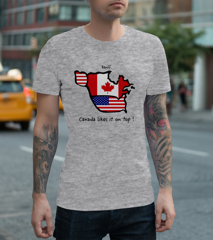 Banff Canada Likes It On Top North America Map with Flags T-Shirt