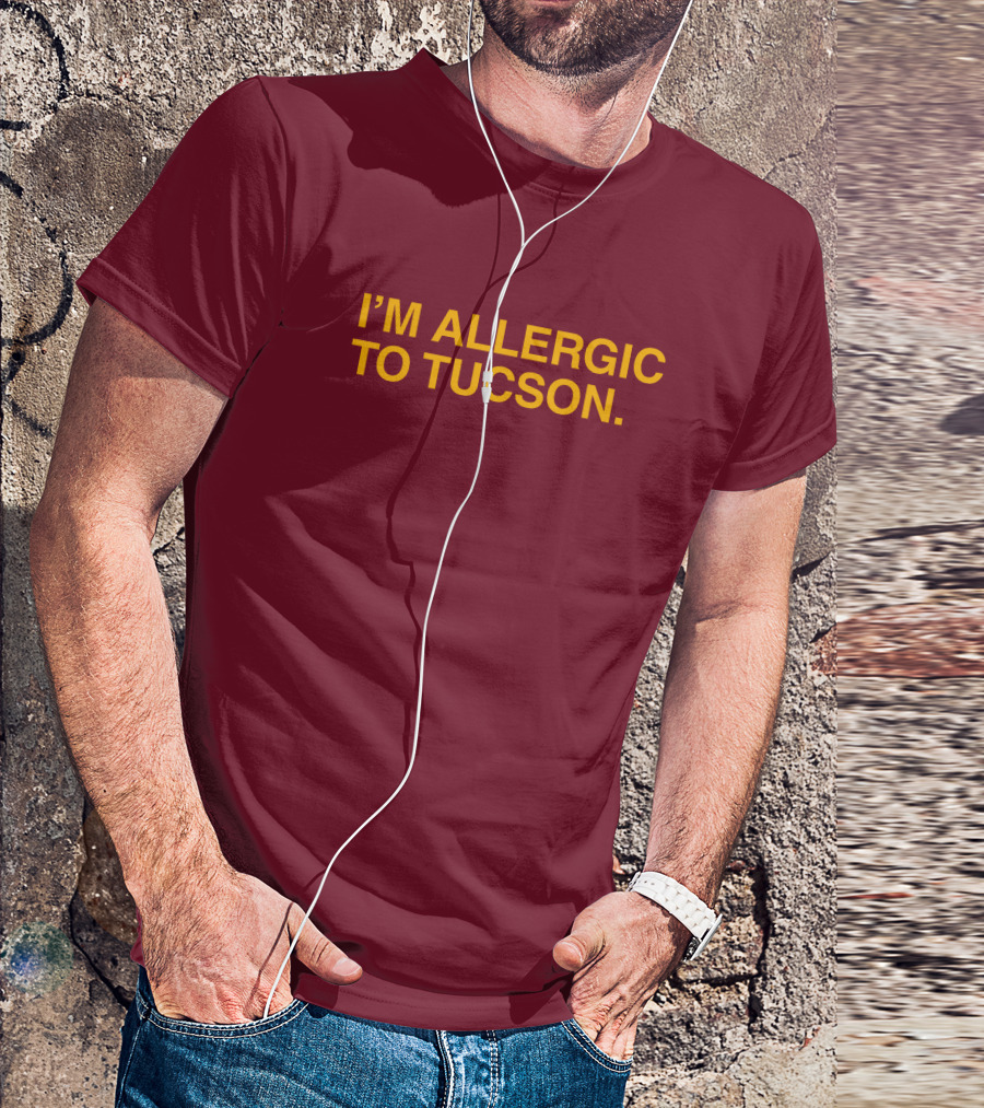 Well Put Merch I'm Allergic To Tucson Maroon T-Shirt