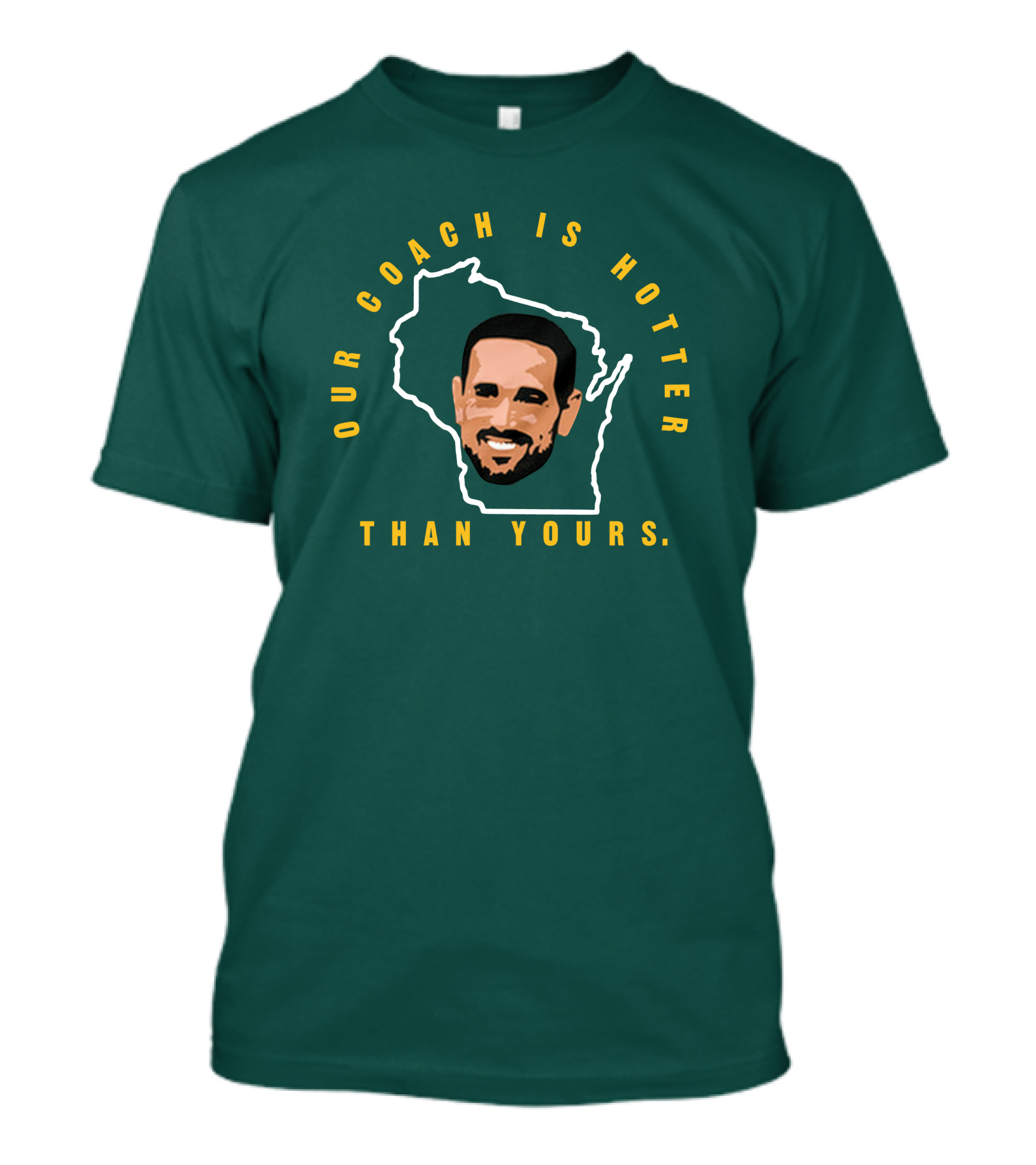 Our Coach Is Hotter Than Yours Matt Lafleur Wisconsin Outline T-Shirt