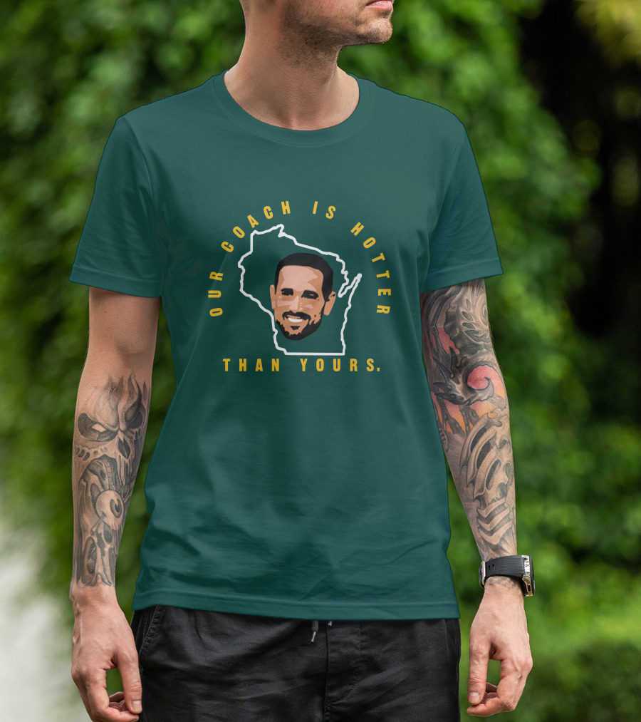 Our Coach Is Hotter Than Yours Matt Lafleur Wisconsin Outline T-Shirt