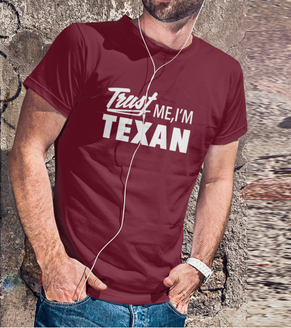 Trust Me I'm Texan Texas Humor Merch T-Shirt