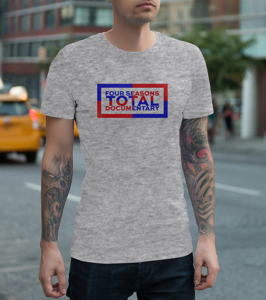 Four Seasons Total Documentary T-Shirt