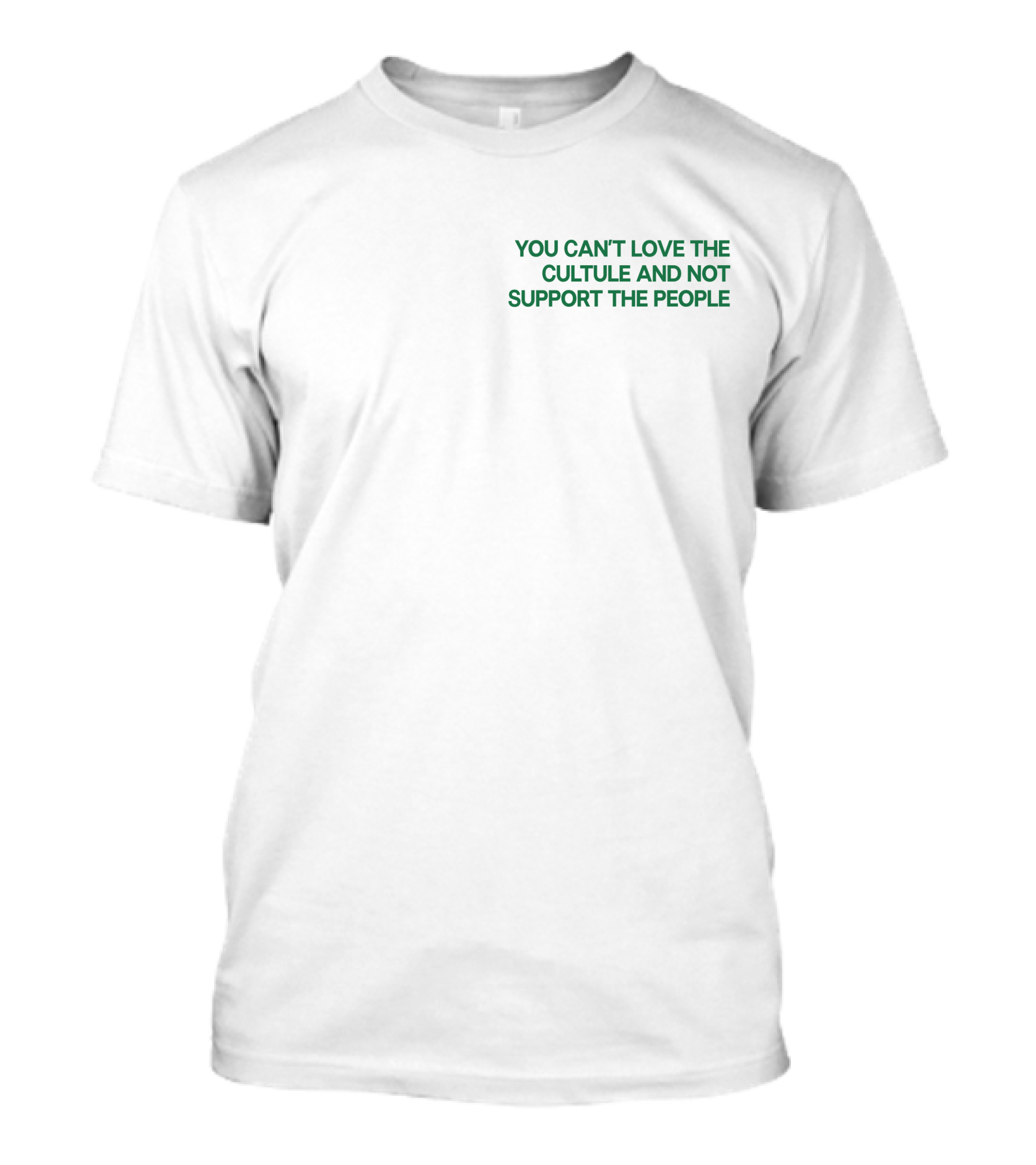 You Can't Love The Culture And Not Support The People T-Shirt