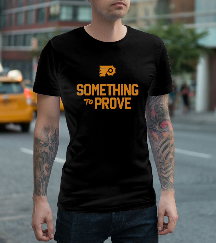 Something To Prove Philadelphia Flyers T-Shirt