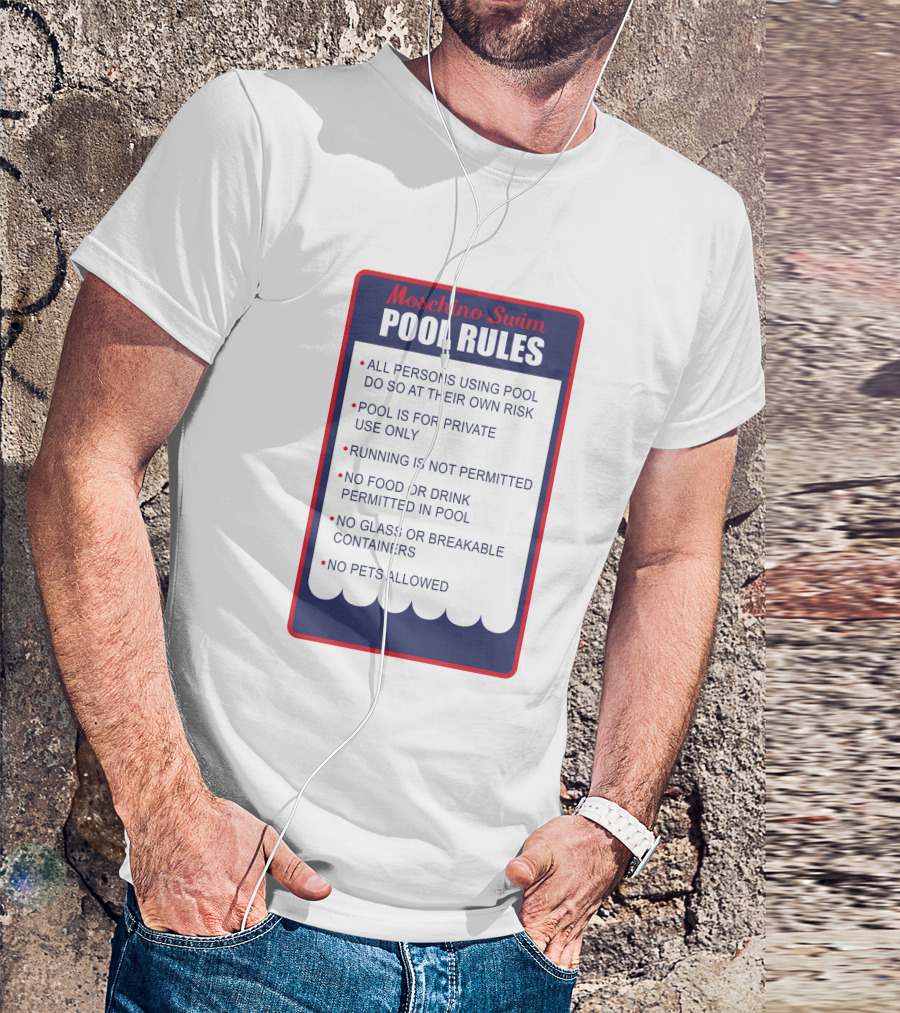 Moschino Swim Pool Rules All Persons Using Pool Do So At Their Own Risk Private Use Only No Running Food Or Drink Glass Or Breakable Containers Pets Allowed T-Shirt