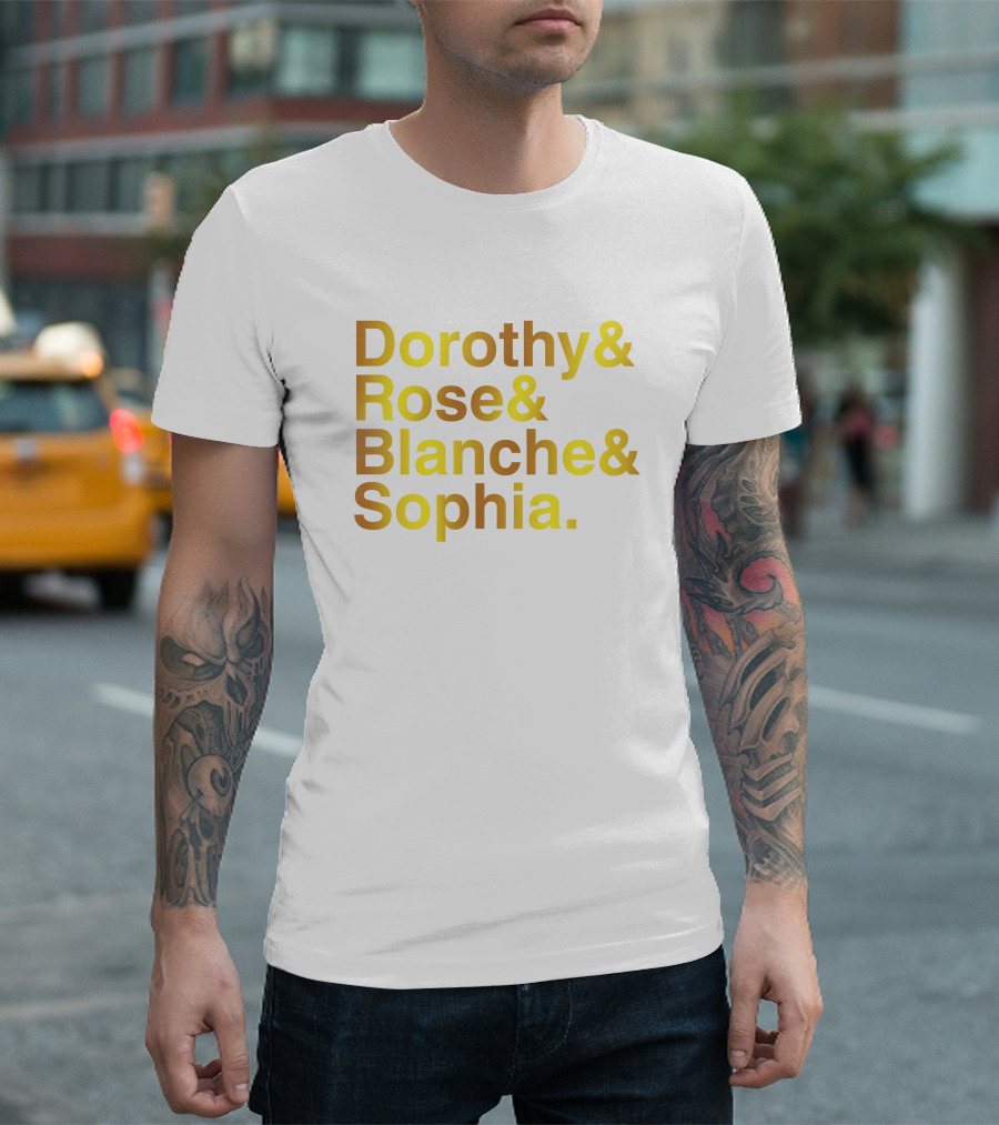Dorothy Rose Blanche Sophia Golden Girls Names T-Shirt