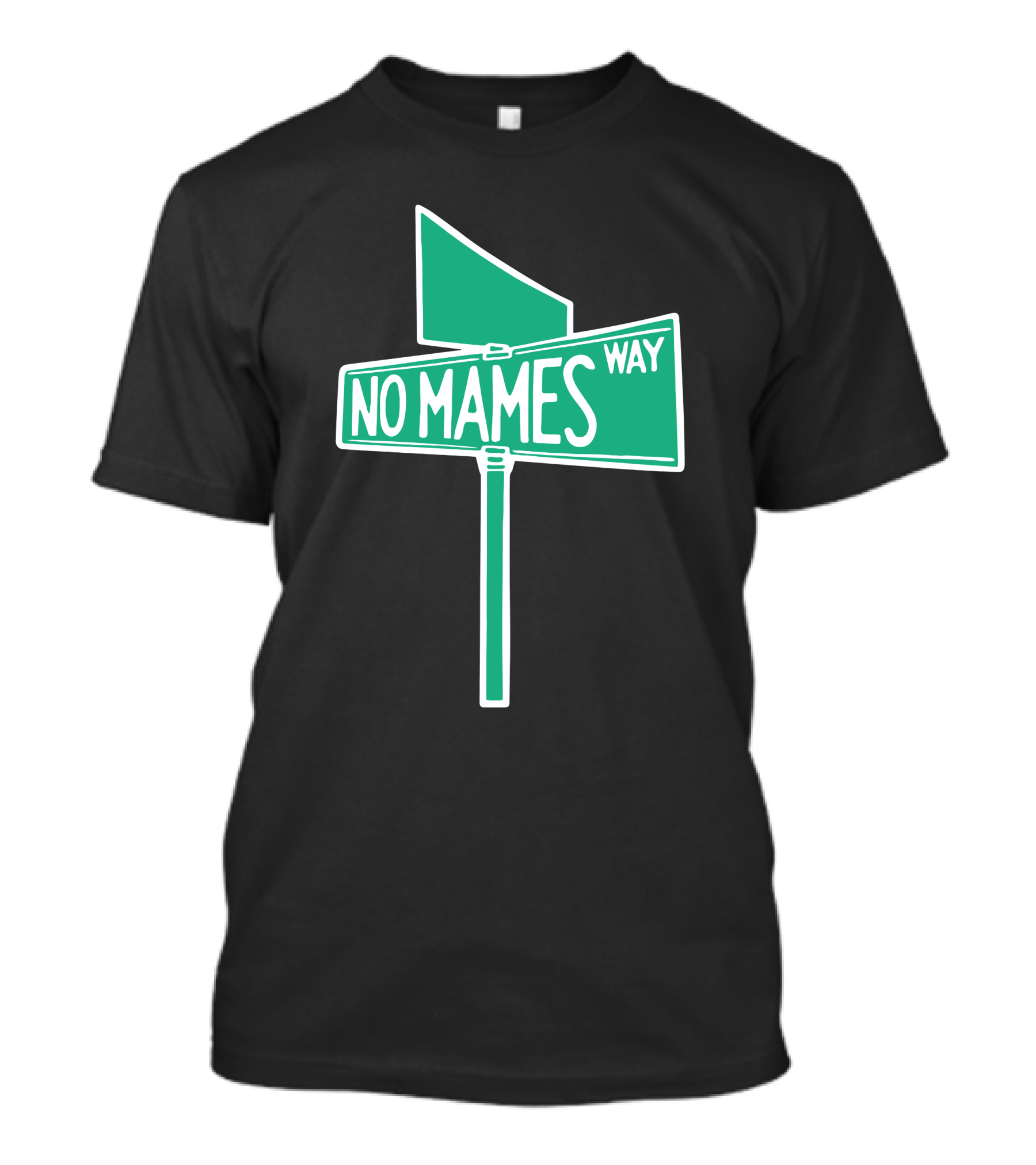 No Mames Way Street Sign T-Shirt