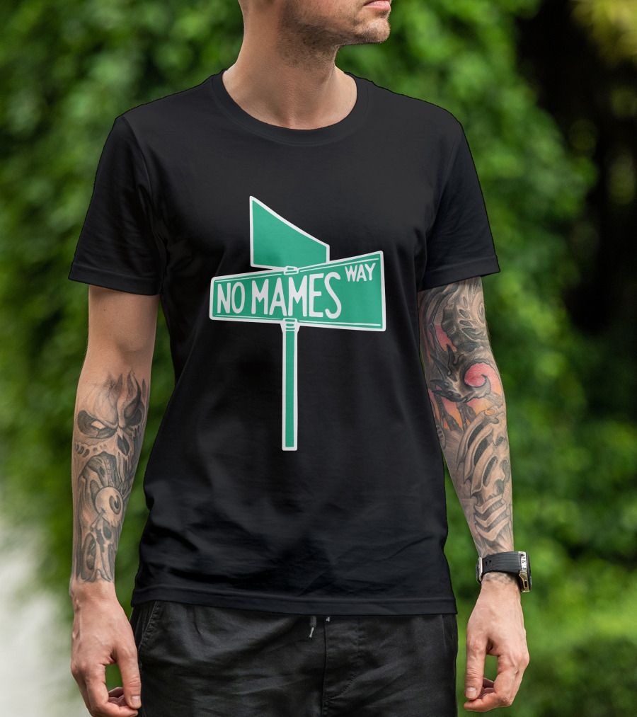No Mames Way Street Sign T-Shirt