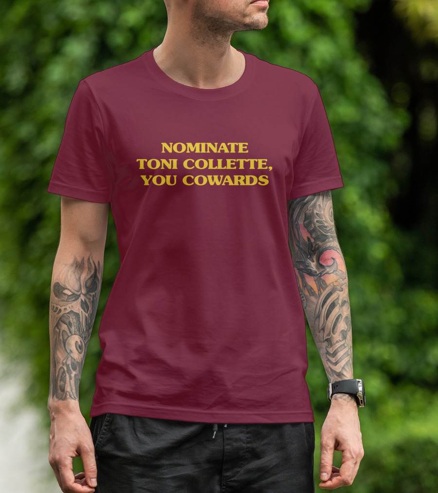 NOMINATE TONI COLLETTE YOU COWARDS T-Shirt