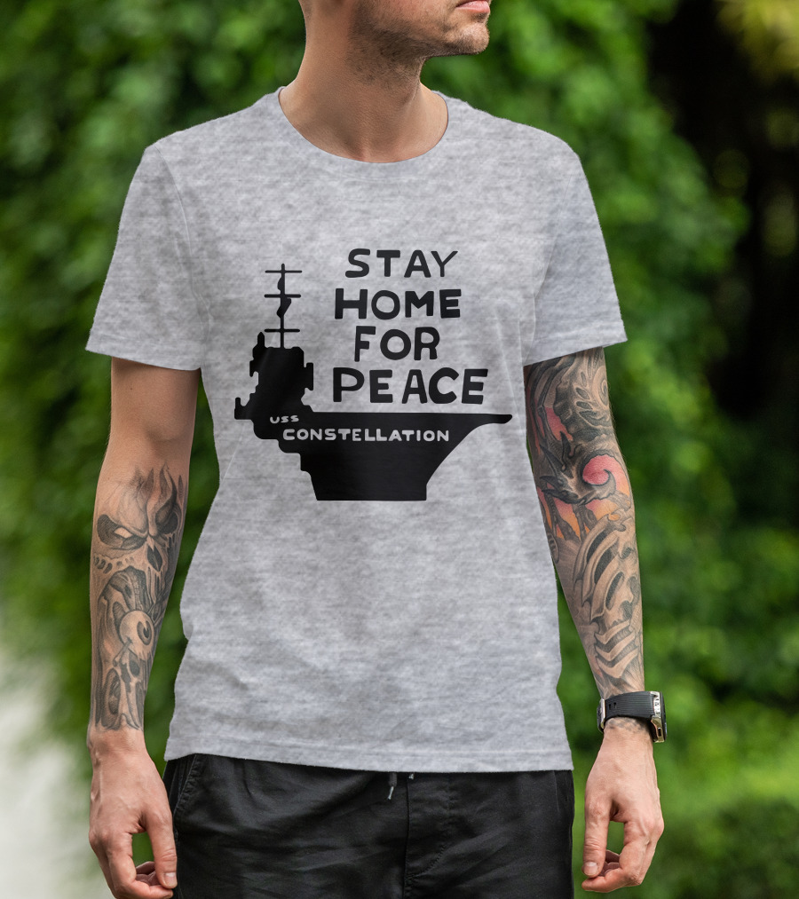 Stay Home For Peace USS Constellation T-Shirt