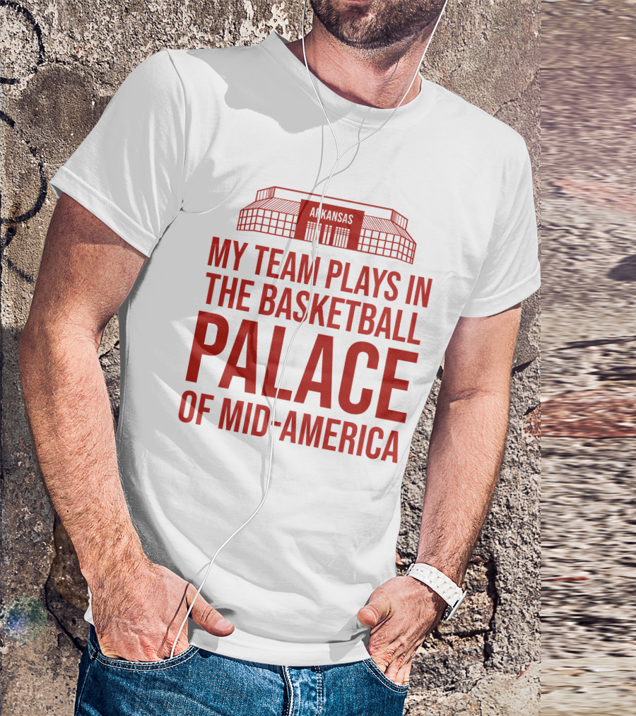 My Team Plays In The Basketball Palace Of Mid-America Arkansas T-Shirt
