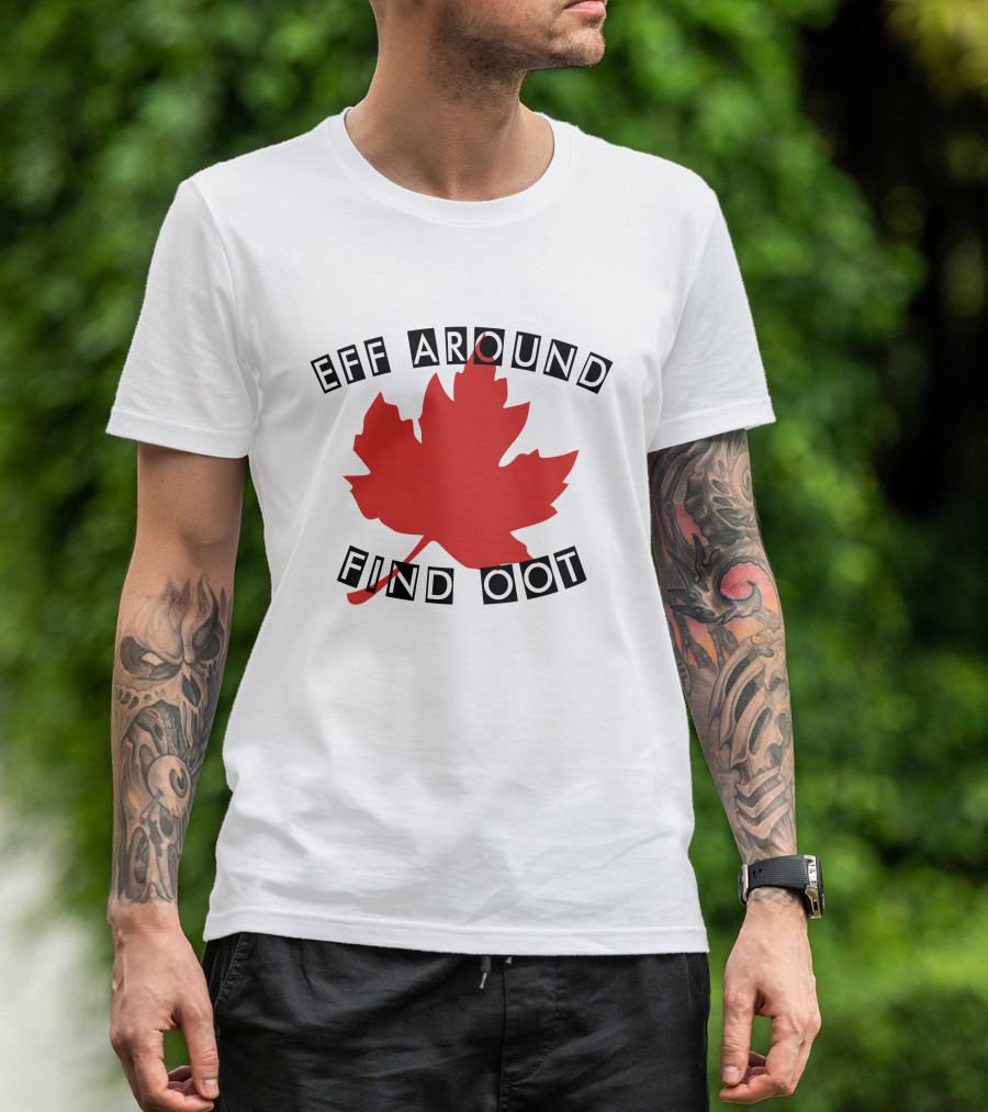 Eff Around Find Oot David Fisman Maple Leaf T-Shirt