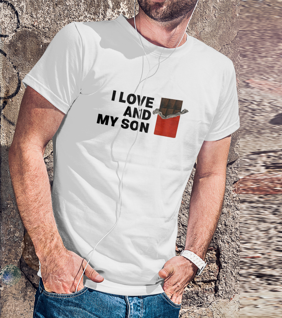 I Love Chocolate Bar Wrapper And My Son T-Shirt