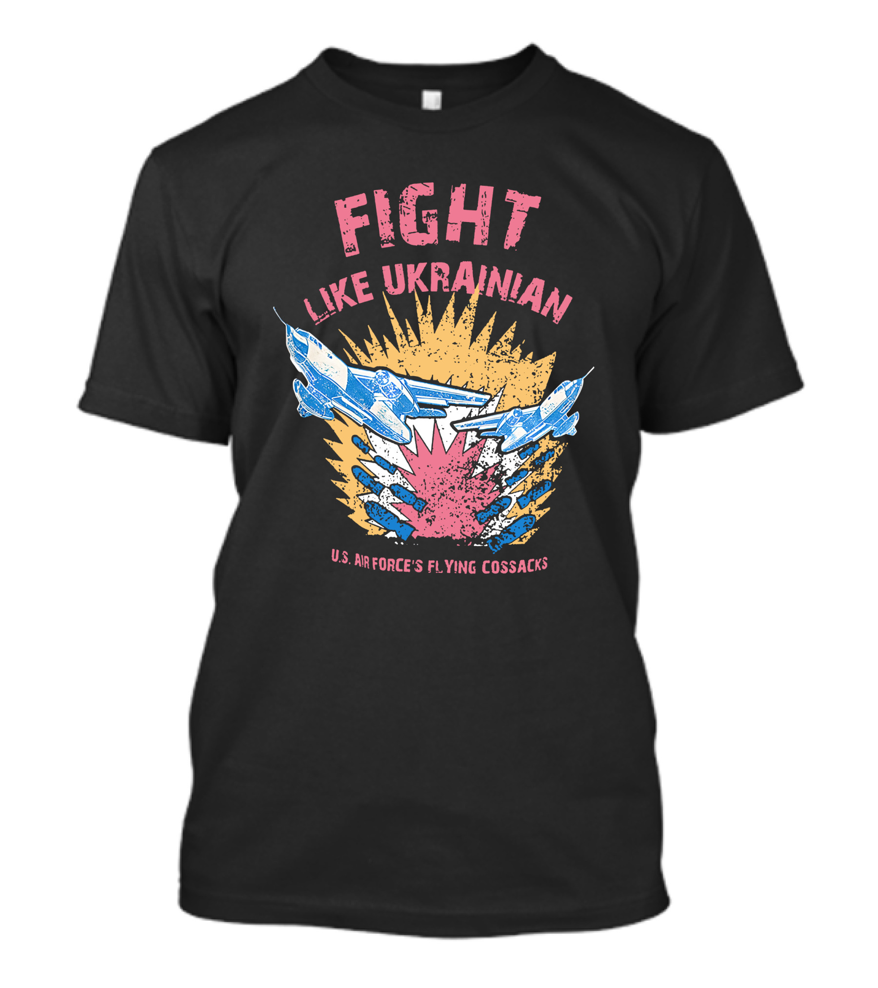 FIGHT LIKE UKRAINIAN U.S. AIR FORCE'S FLYING COSSACKS T-Shirt