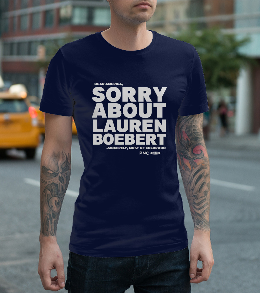 Dear America Sorry About Lauren Boebert Sincerely Most Of Colorado PNC Bug Pro T-Shirt