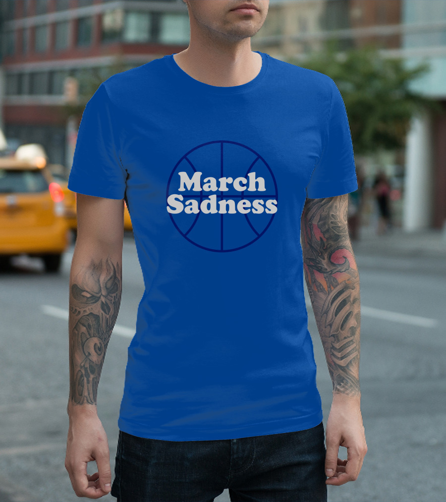 March Sadness Basketball Kentucky Fans Shop Local Kentucky Merch T-Shirt