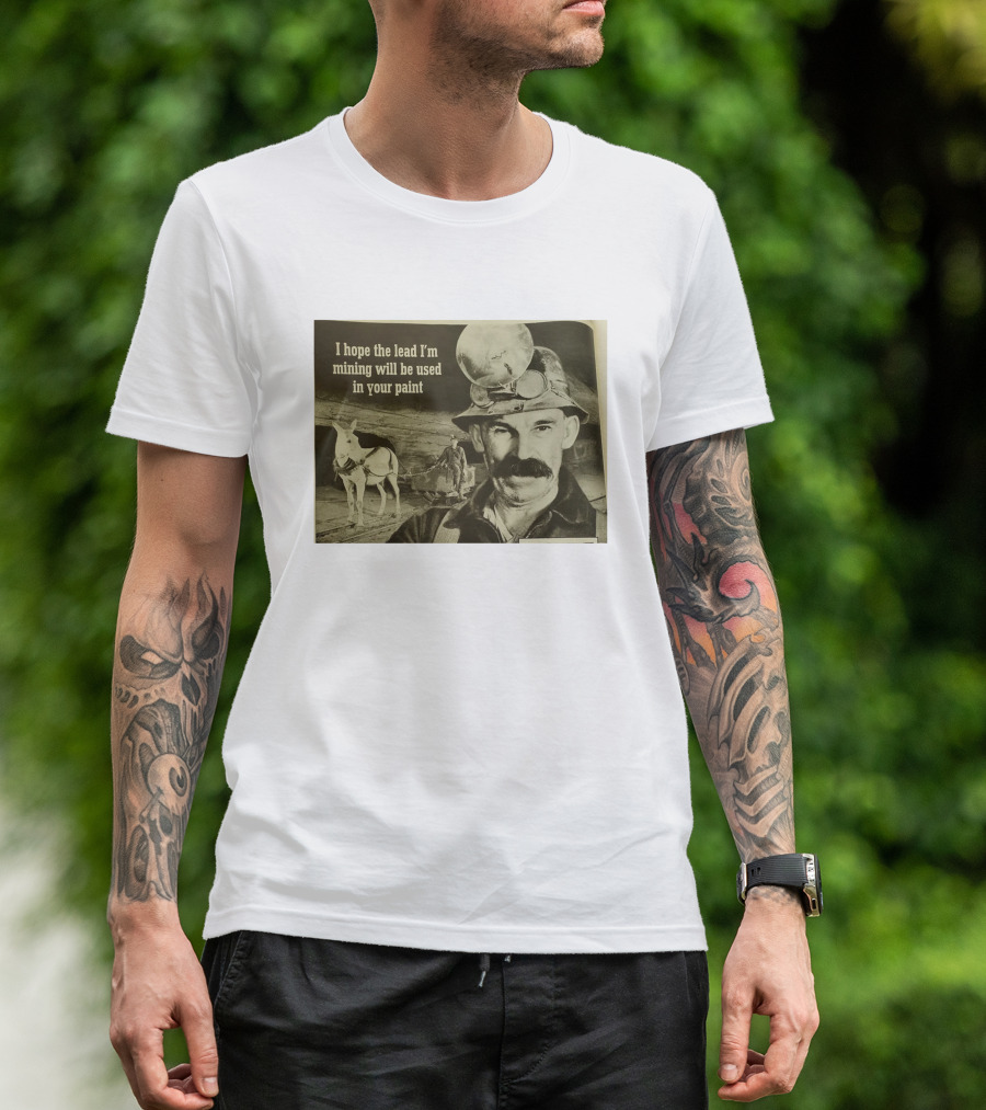 I Hope The Lead I'm Mining Will Be Used In Your Paint Miner And Mule Vintage Scene T-Shirt