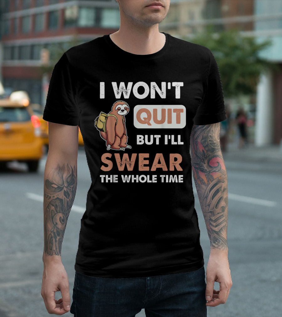 I Won't Quit But I'll Swear The Whole Time Sloth Carrying Backpack T-Shirt