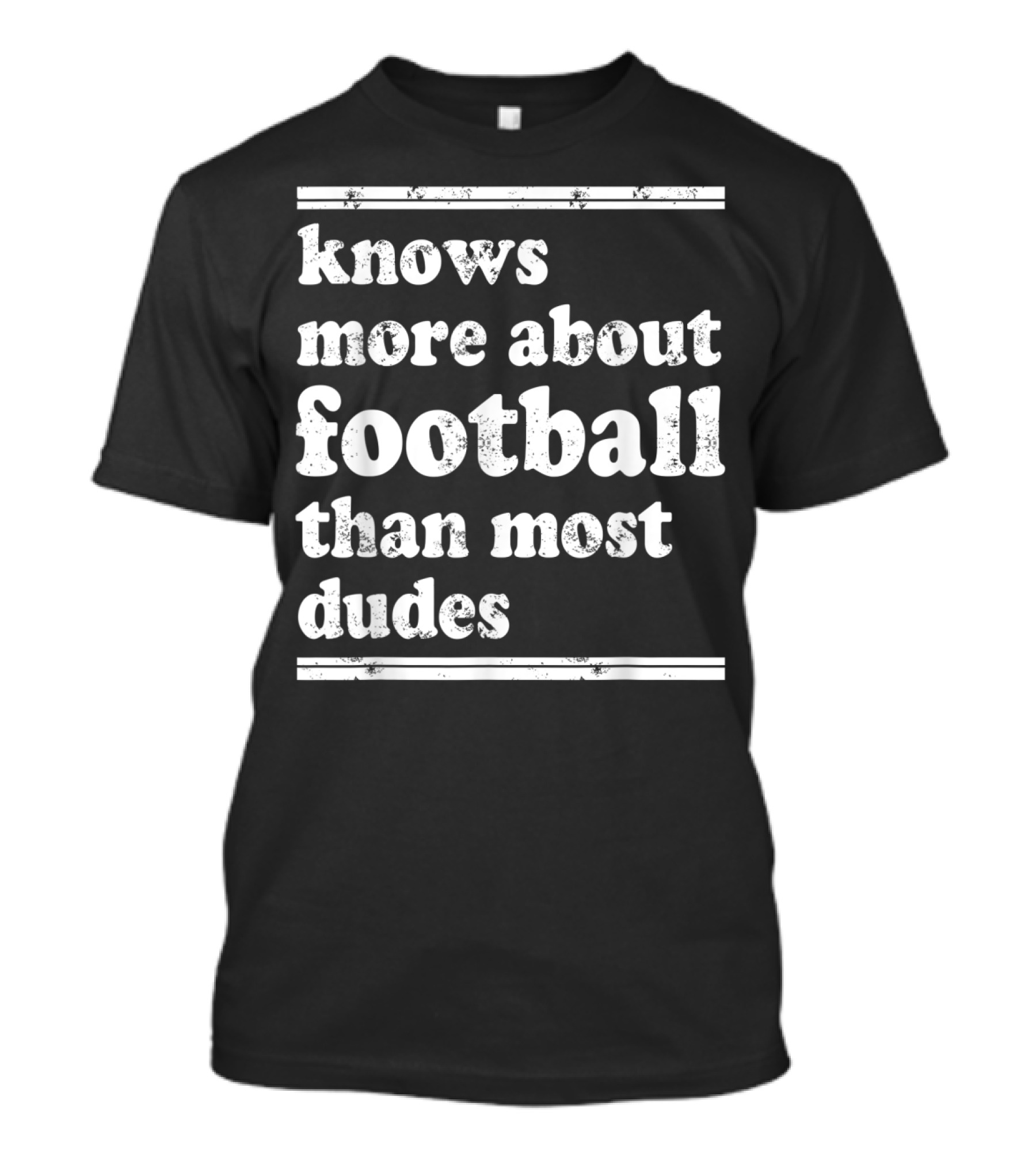 Knows More About Football Than Most Dudes T-Shirt