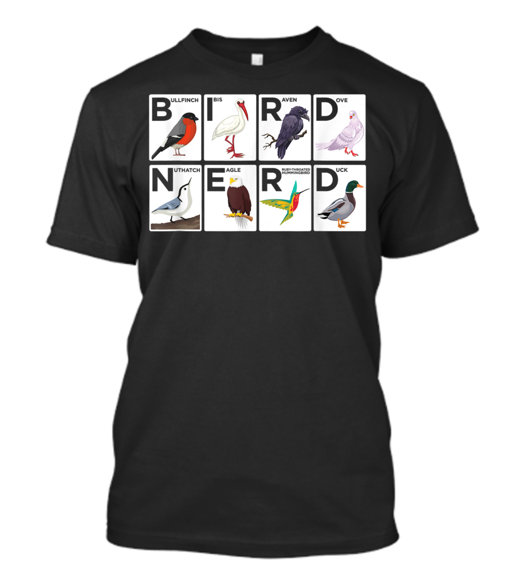 BIRD NERD Bullfinch Ibis Raven Dove Nuthatch Eagle Hummingbird Duck T-Shirt