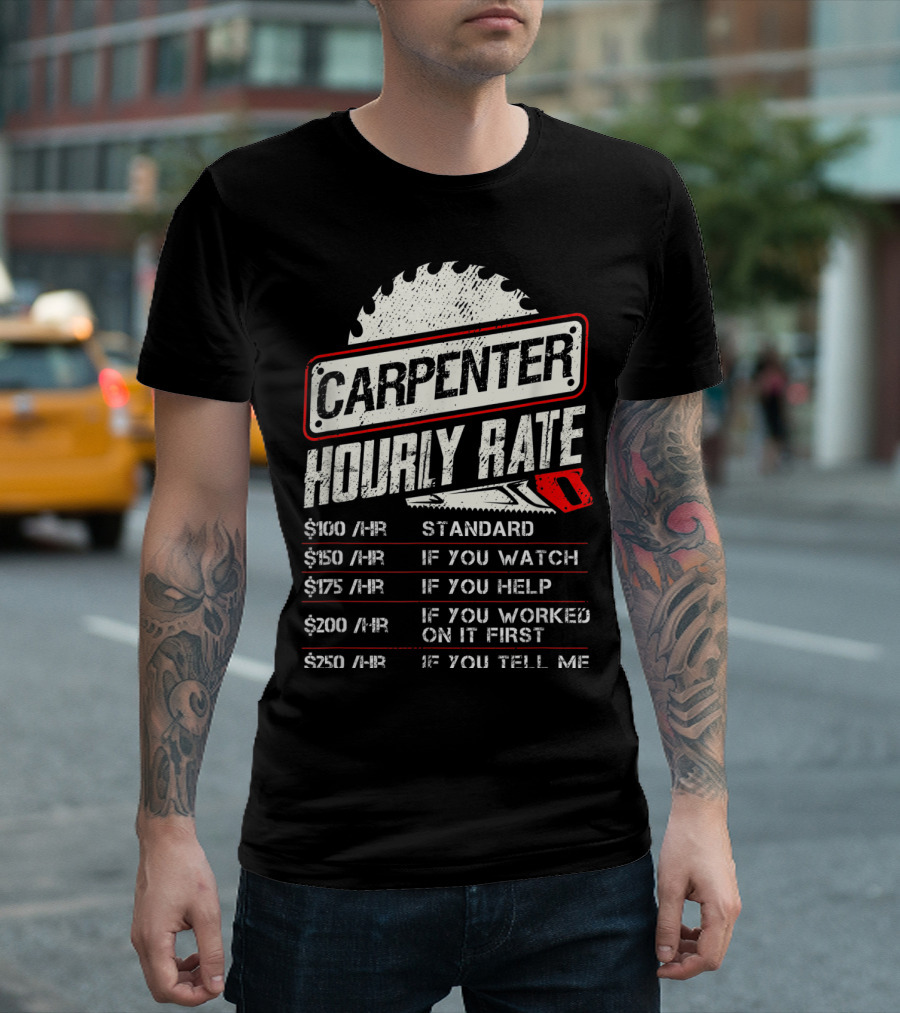 Carpenter Hourly Rate Standard Watch Help Worked Tell Me T-Shirt