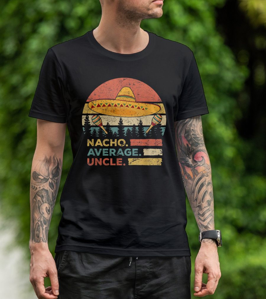 Nacho Average Uncle Sombrero And Maracas T-Shirt