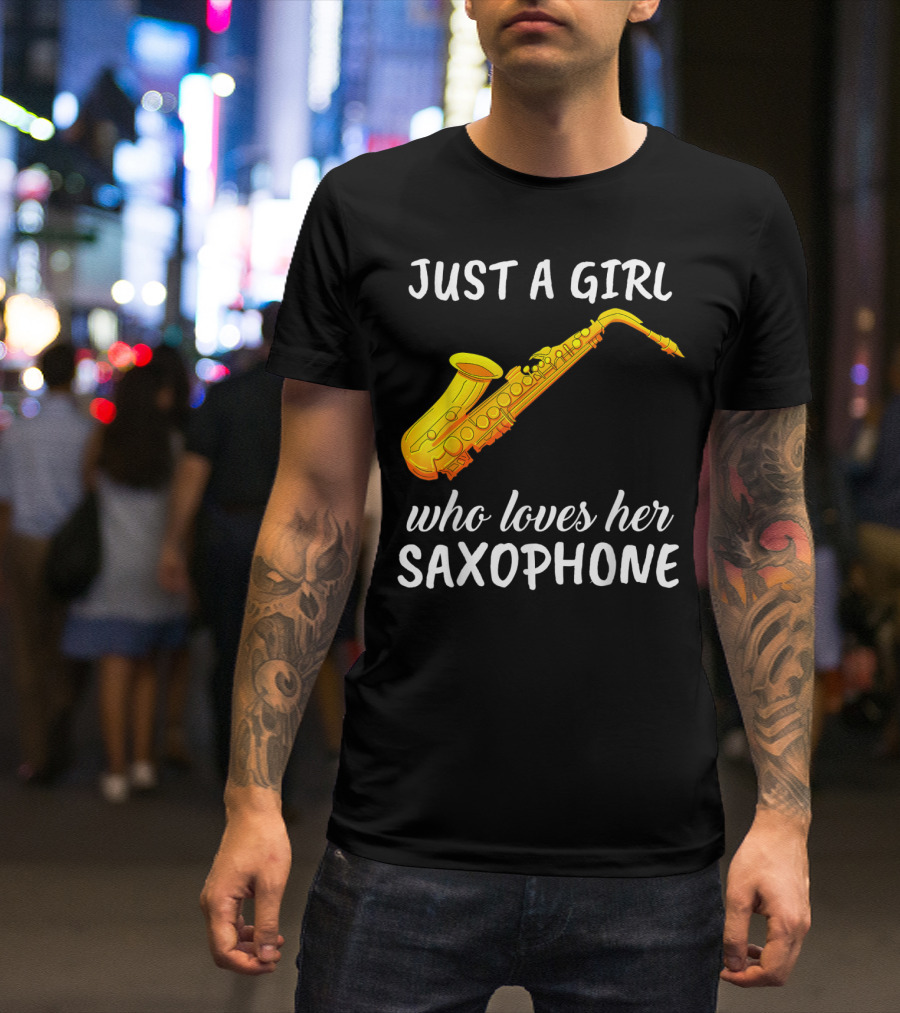 Just A Girl Who Loves Her Saxophone T-Shirt