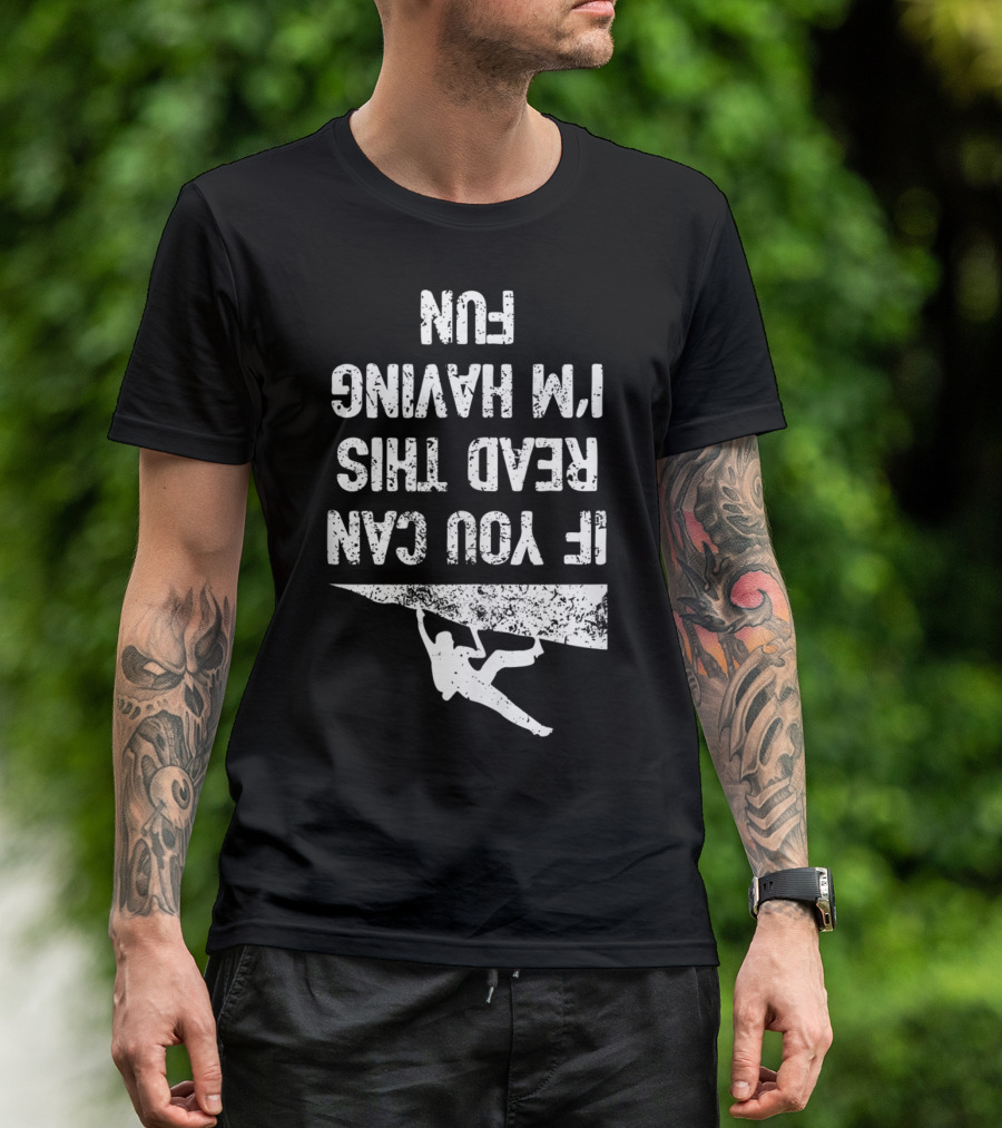 Bouldering Climb Workout Rock Climbing If You Can Read This I'm Having Fun T-Shirt