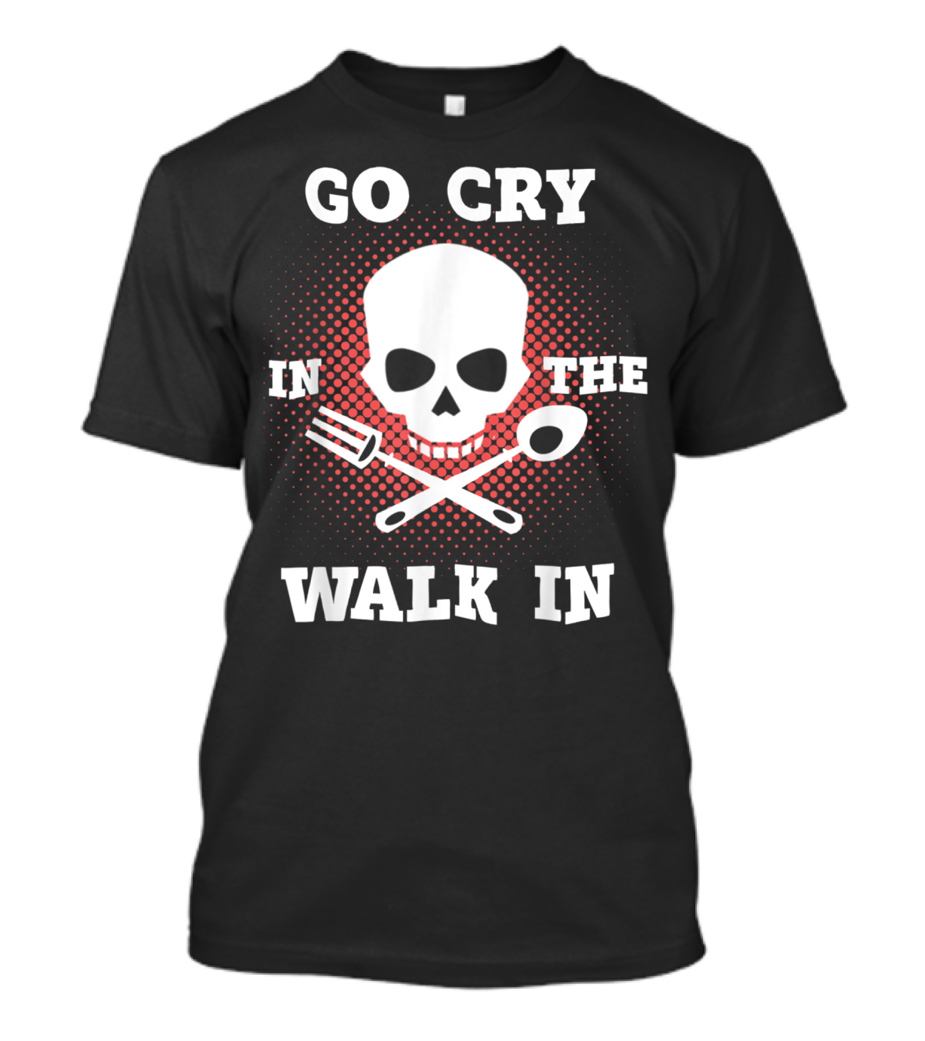 Chef's Go Cry In The Walk In Skull With Tools T-Shirt
