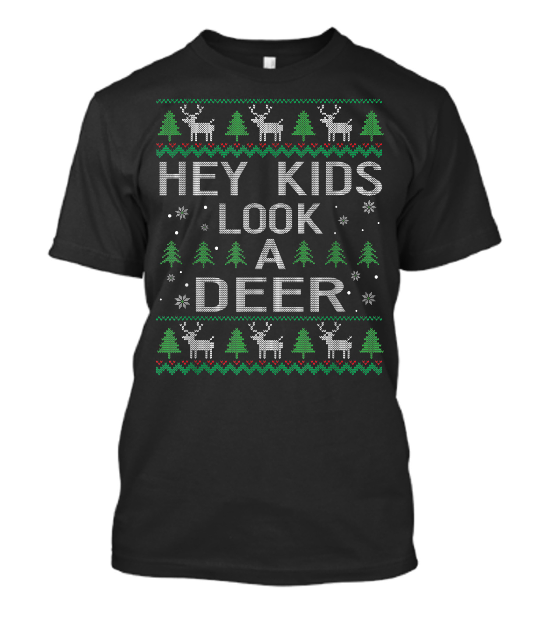 Hey Kids Look A Deer UglyStyle Christmas T-Shirt