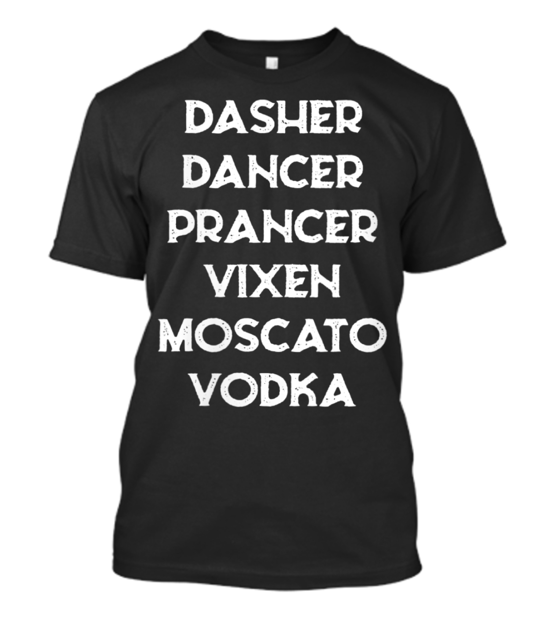 Dasher Dancer Prancer Vixen Moscato Vodka T-Shirt