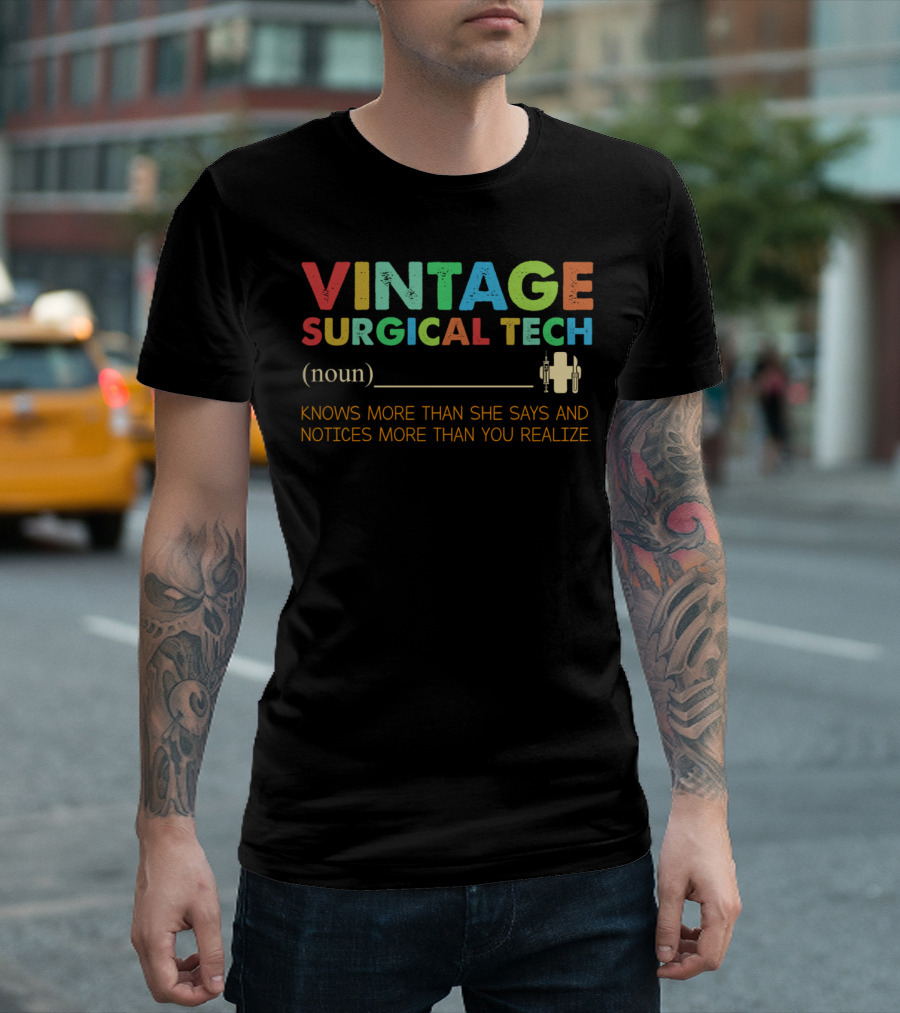 Vintage Surgical Tech Knows More Than She Says and Notices More Than You Realize T-Shirt