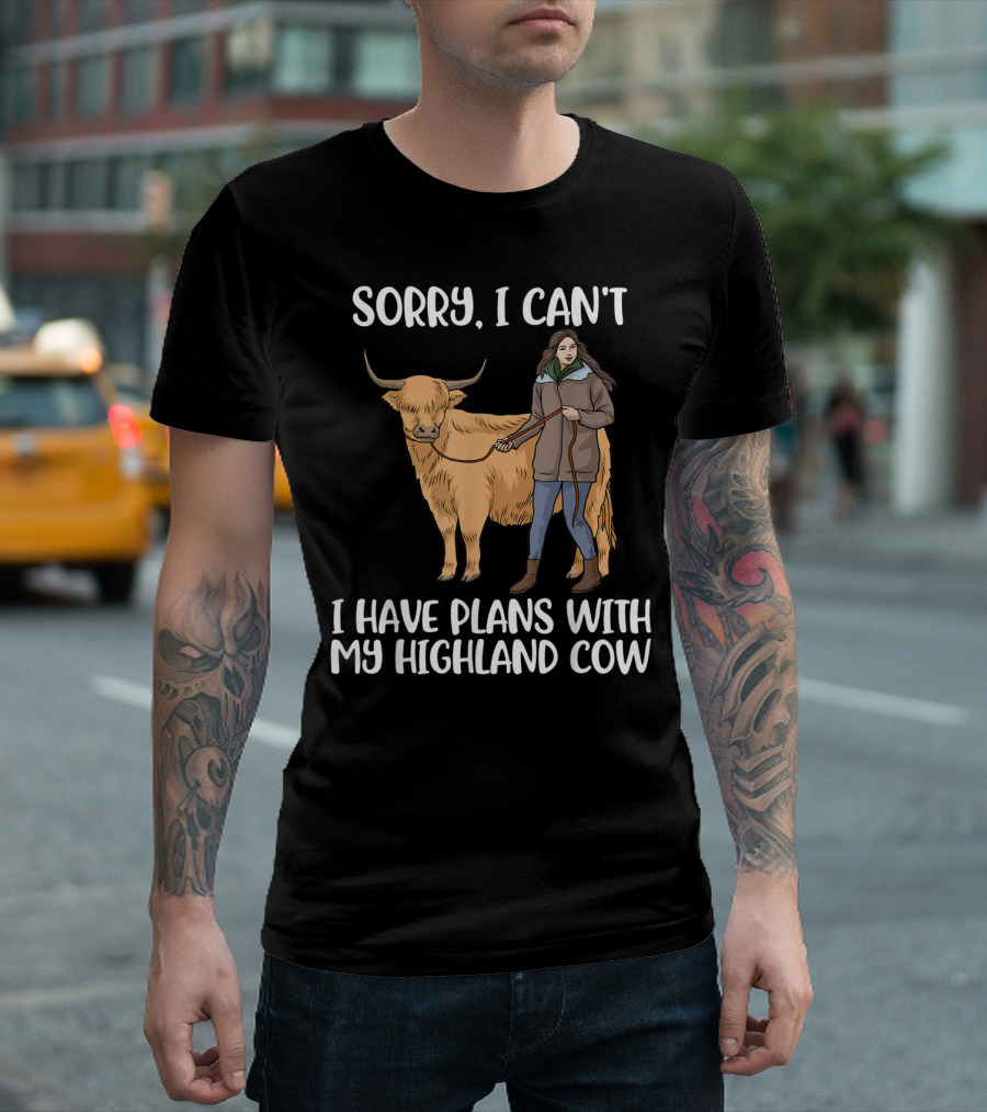 Sorry I Can't I Have Plans with My Highland Cow Farm Animal T-Shirt