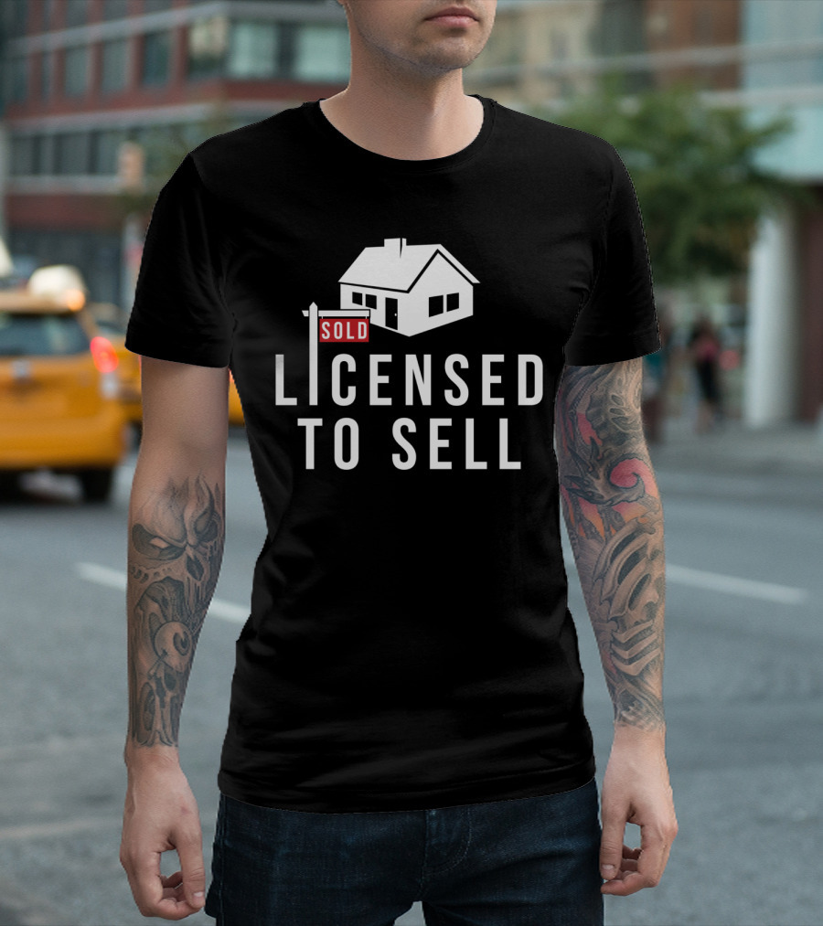 SOLD Licensed To Sell Realtor House Sign T-Shirt