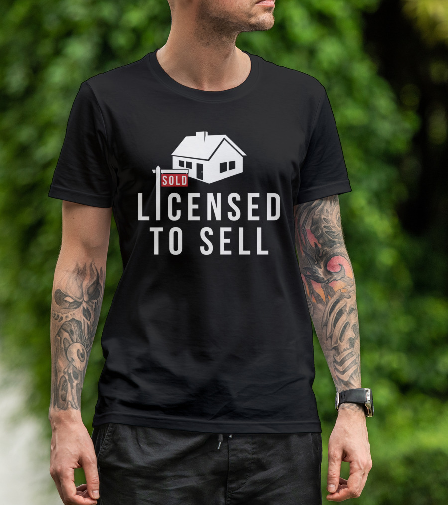 SOLD Licensed To Sell Realtor House Sign T-Shirt