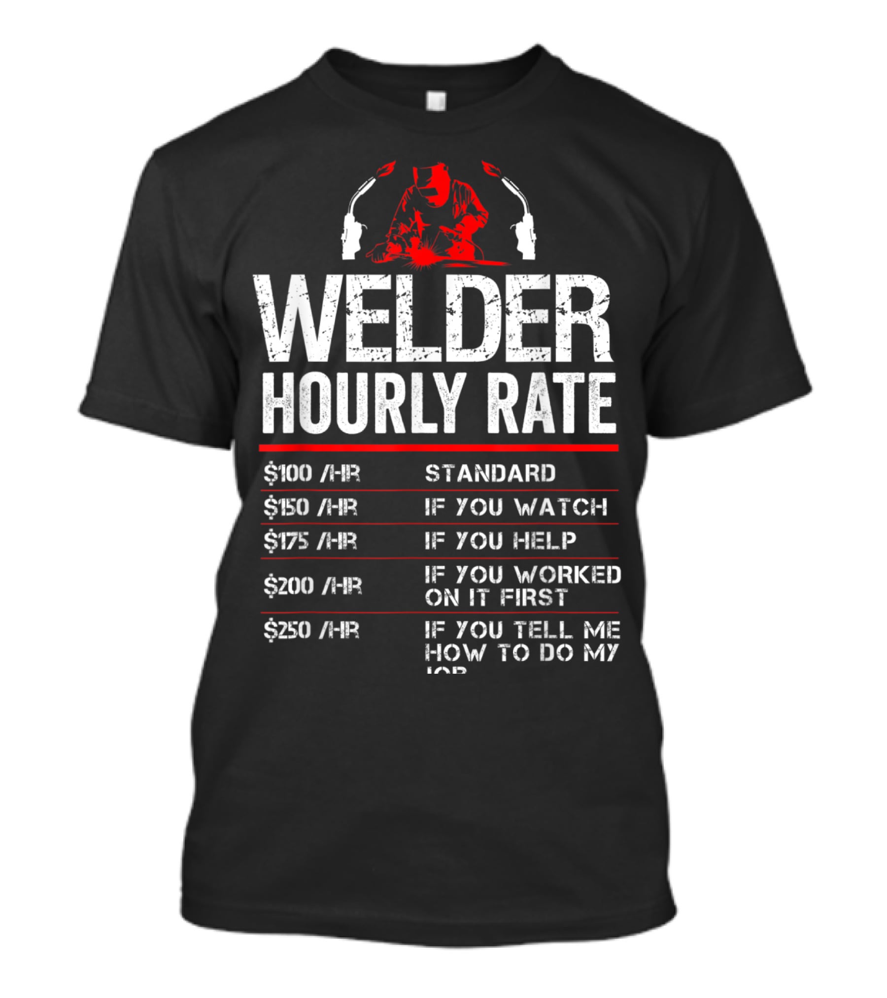 Welder Hourly Rate Standard Watch Help Worked Tell T-Shirt