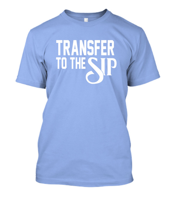Ole Miss Transfer To The Sip T-Shirt