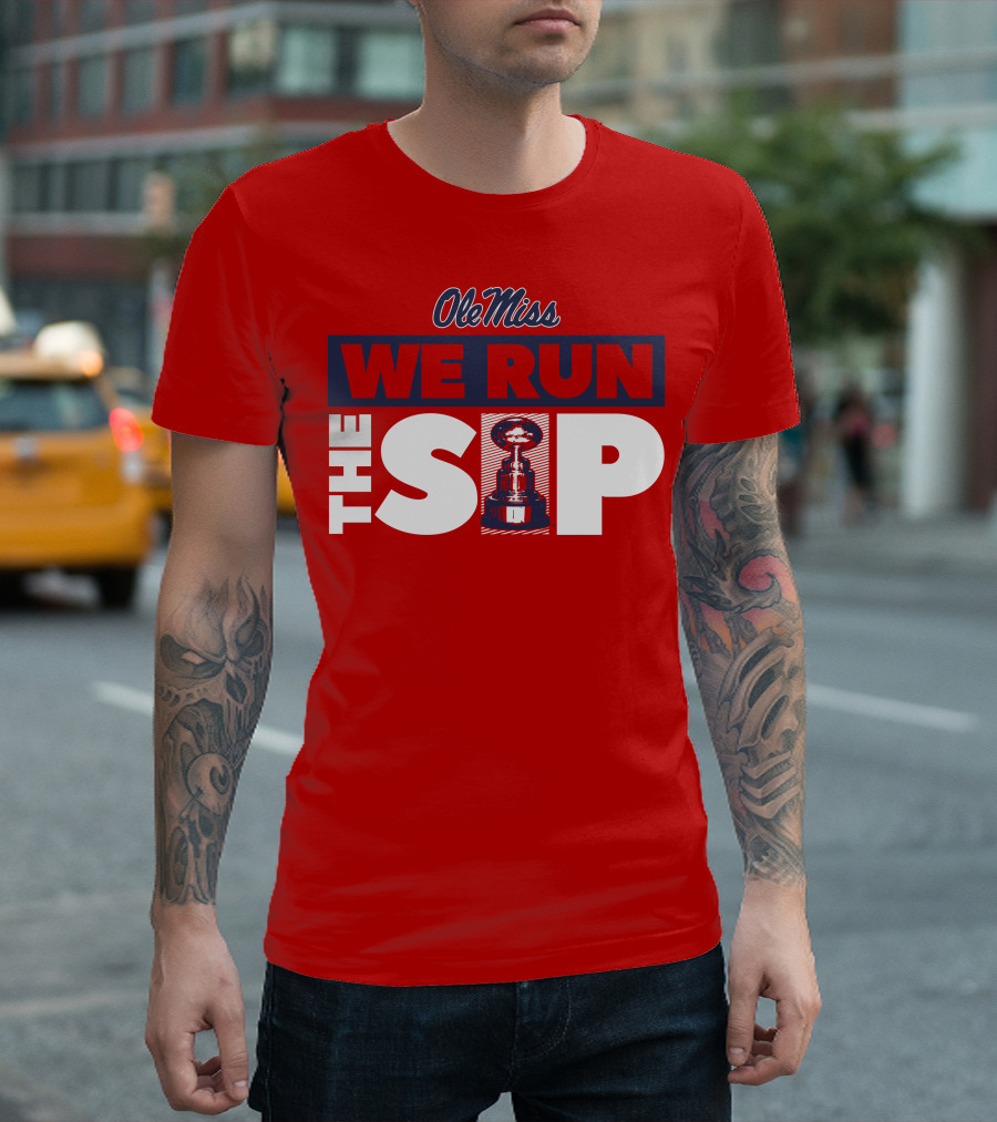 Ole Miss We Run The Sip with Championship Trophy T-Shirt