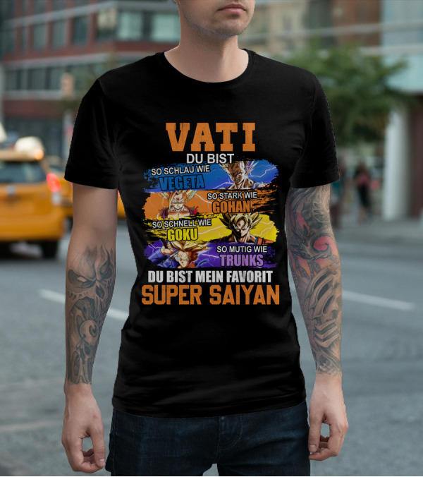 VATI Du Bist Super Saiyan Vegeta Gohan Goku Trunks Mein Favorit T-Shirt