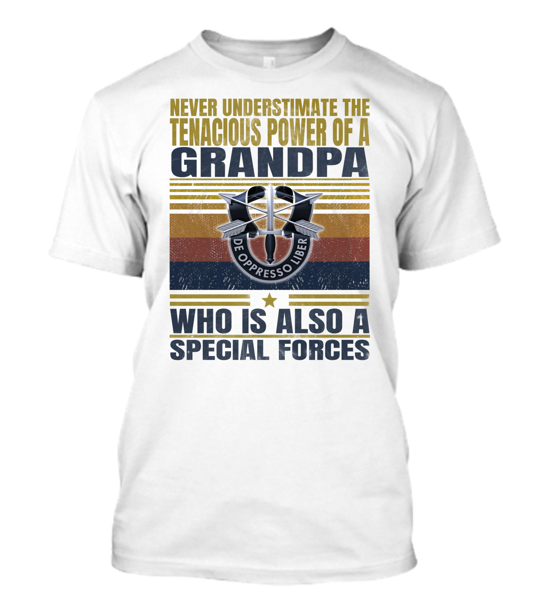Never Underestimate The Tenacious Power Of A Grandpa Who Is Also A Special Forces De Oppresso Liber T-Shirt