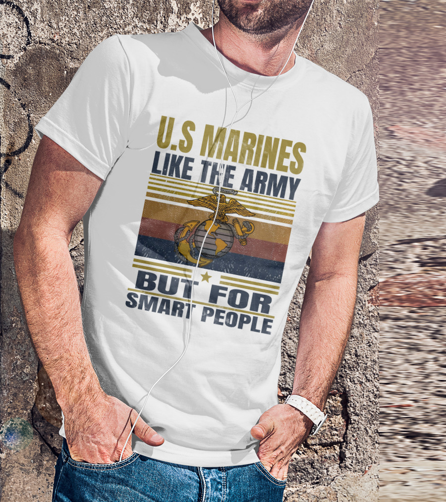 U.s. Marines Like The Army But For Smart People T-Shirt
