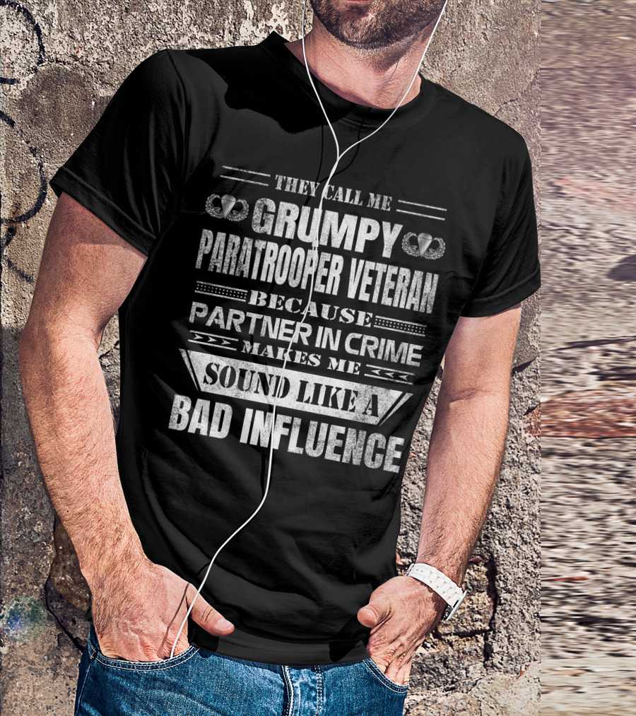 They Call Me Grumpy Paratrooper Veteran Because Partner In Crime Makes Me Sound Like A Bad Influence T-Shirt