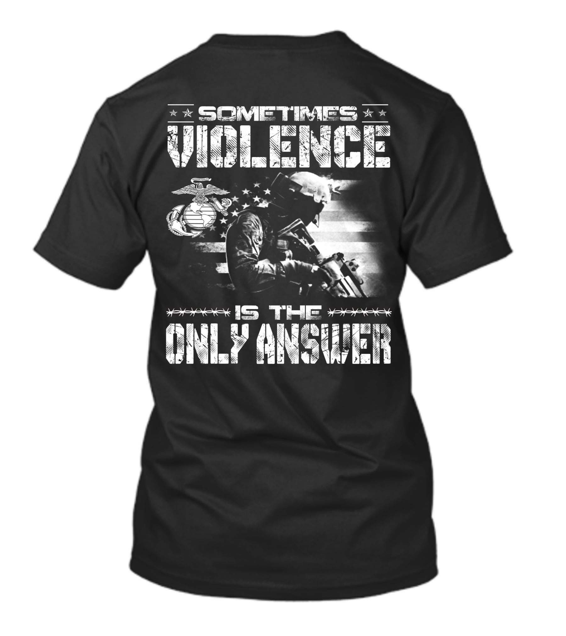 Sometimes Violence Is The Only Answer Marine Corps Soldier American Flag T-Shirt