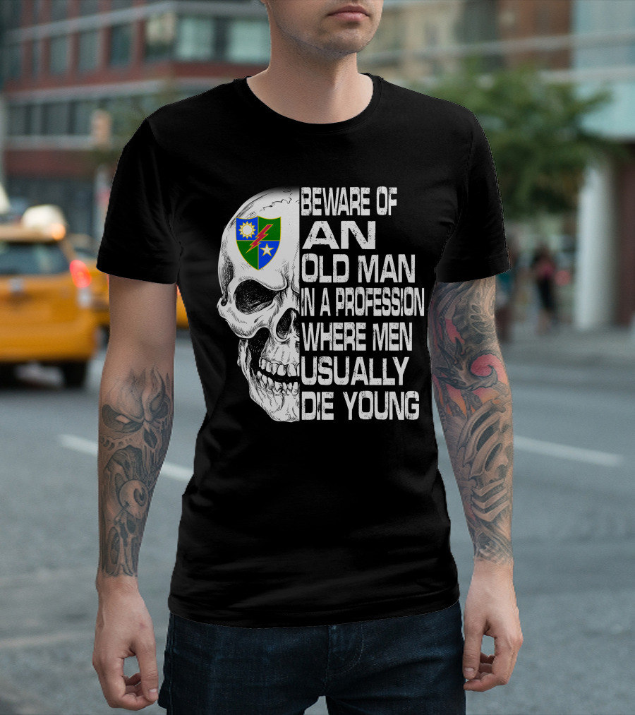 Beware Of An Old Man In A Profession Where Men Usually Die Young T-Shirt