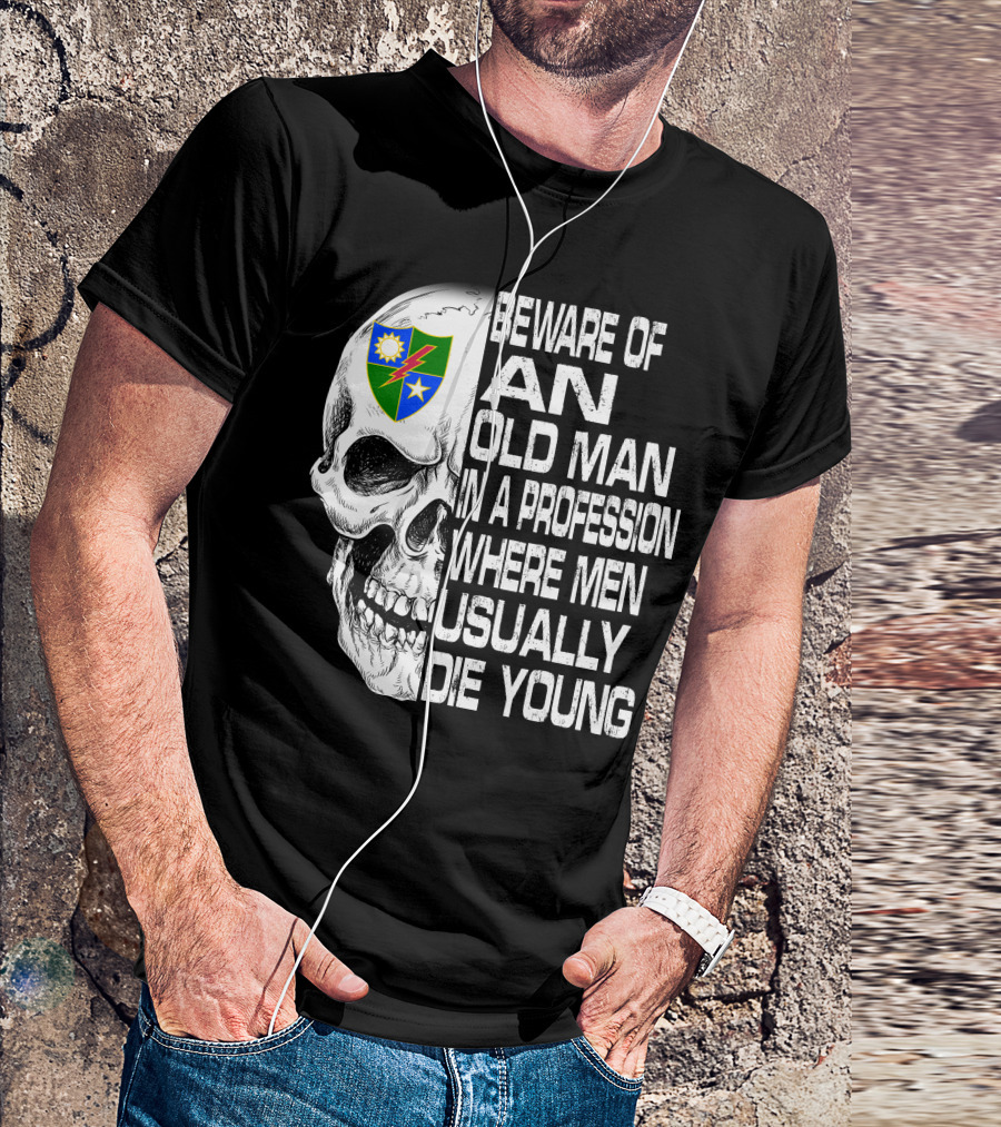 Beware Of An Old Man In A Profession Where Men Usually Die Young T-Shirt