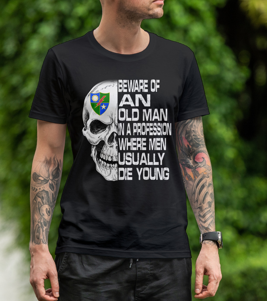 Beware Of An Old Man In A Profession Where Men Usually Die Young T-Shirt