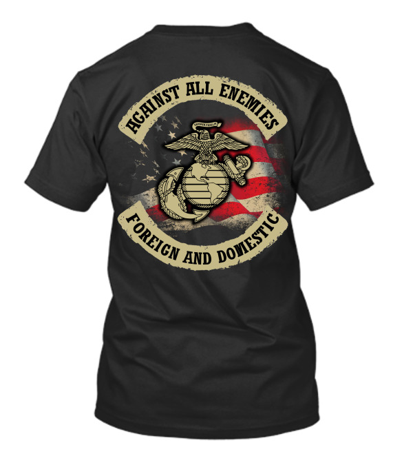 Against All Enemies Foreign And Domestic Semper Fidelis United States Marines Flag T-Shirt
