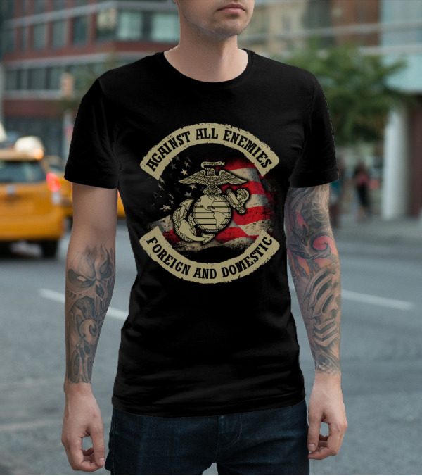 Against All Enemies Foreign And Domestic Semper Fidelis United States Marines Flag T-Shirt